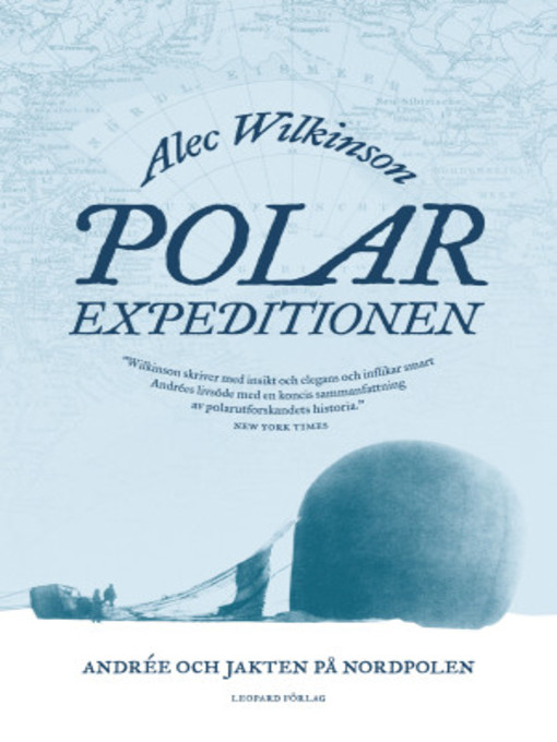 Titeldetaljer för Polarexpeditionen : Andrée och jakten på Nordpolen av Alec Wilkinson - Tillgänglig